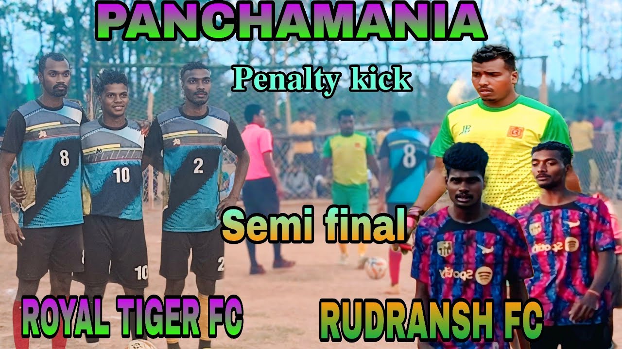 Semi final_ROYAL TIGER FC vs RUDRANSH FC ODISHA Penalty kick Panchamania football Tournament 2026