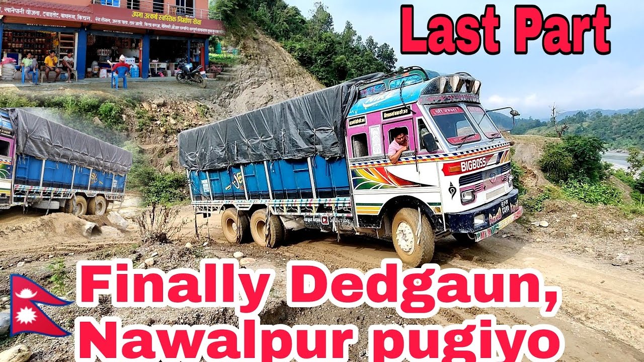 Dedgaun,Nawalpur finally last Part//Truck vlog//Truck Nepal//Roads were tough
