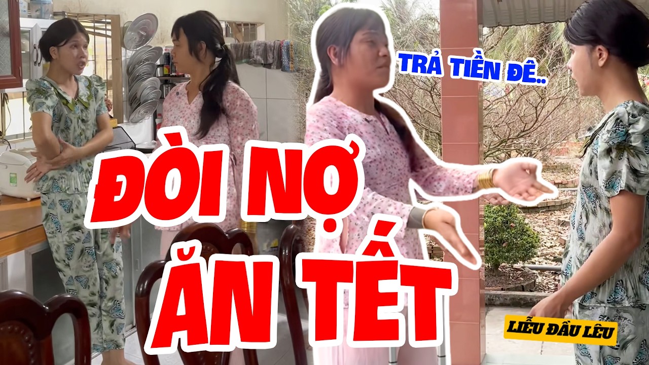 Thúy Liễu Đến Nhà Bà Chín Ăn Vạ. Vì Mượn Nợ Mà Tết Rồi Vẫn Không Trả | Liễu Đầu Lêu