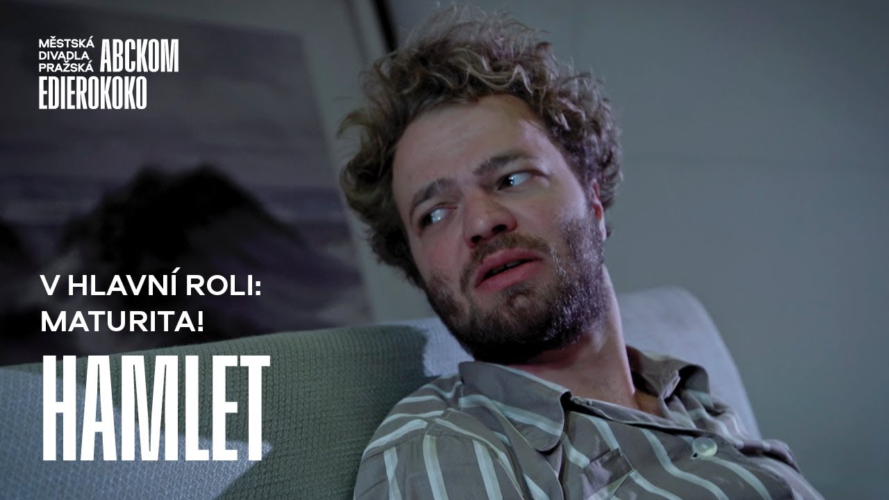 HAMLET - V HLAVNÍ ROLI: MATURITA!