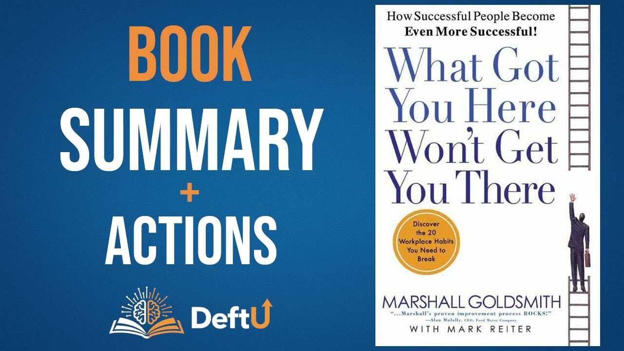 What Got You Here Won't Get You There: How Successful People Become More Successful Book Summary