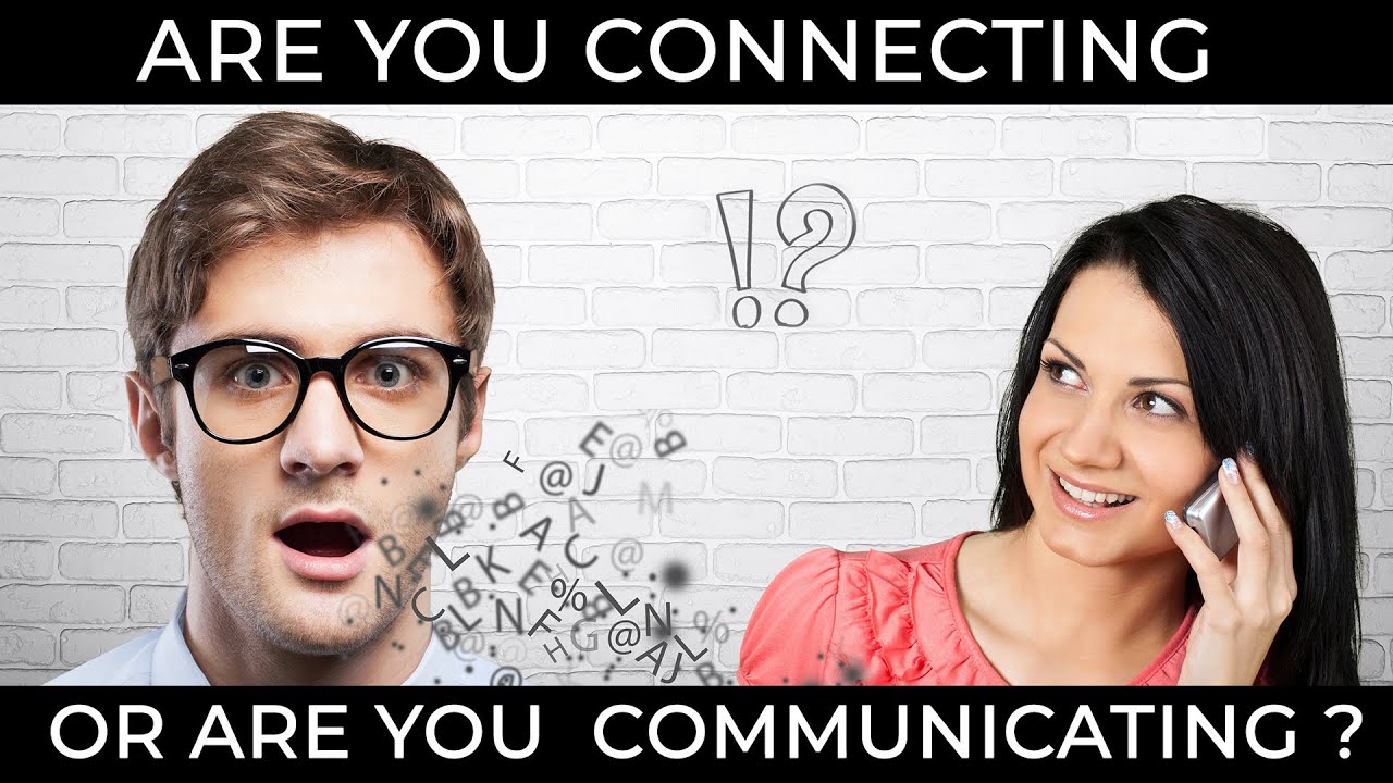 Connecting vs Communicating