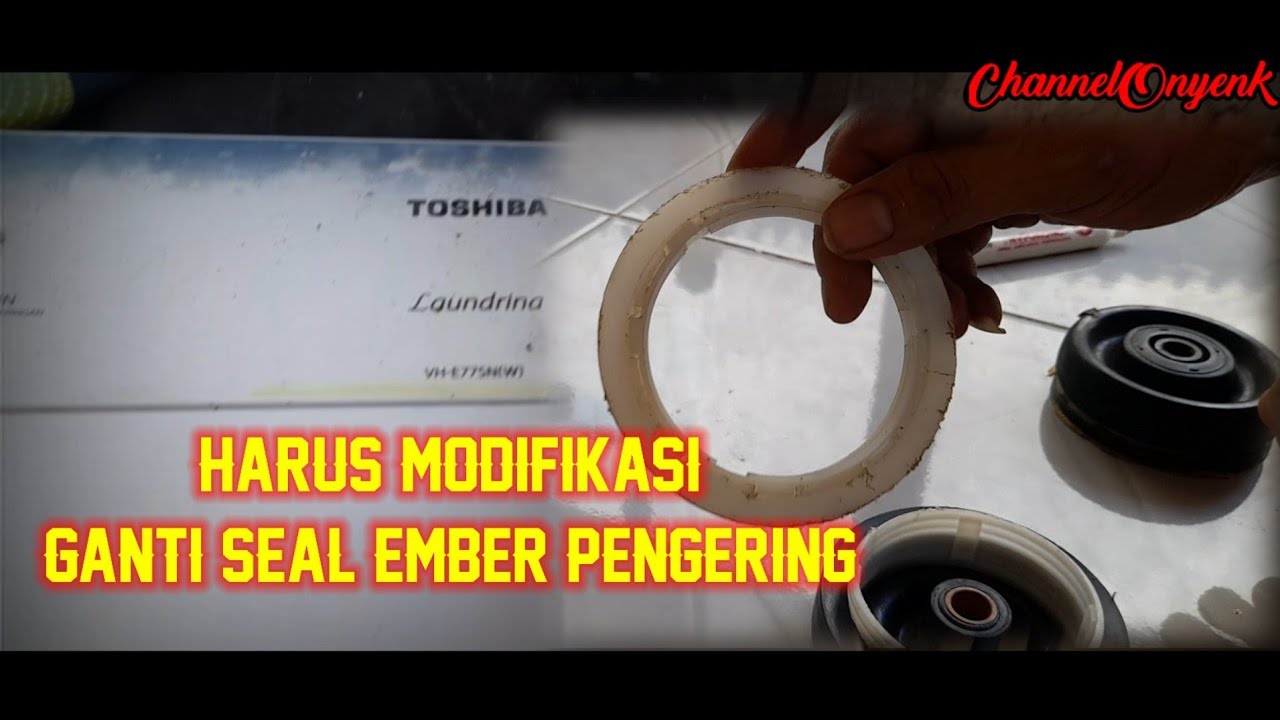 MODIFIKASI SEAL PENGERING MESIN CUCI TOSHIBA@Onyenk9575#gantisealmesincuci
