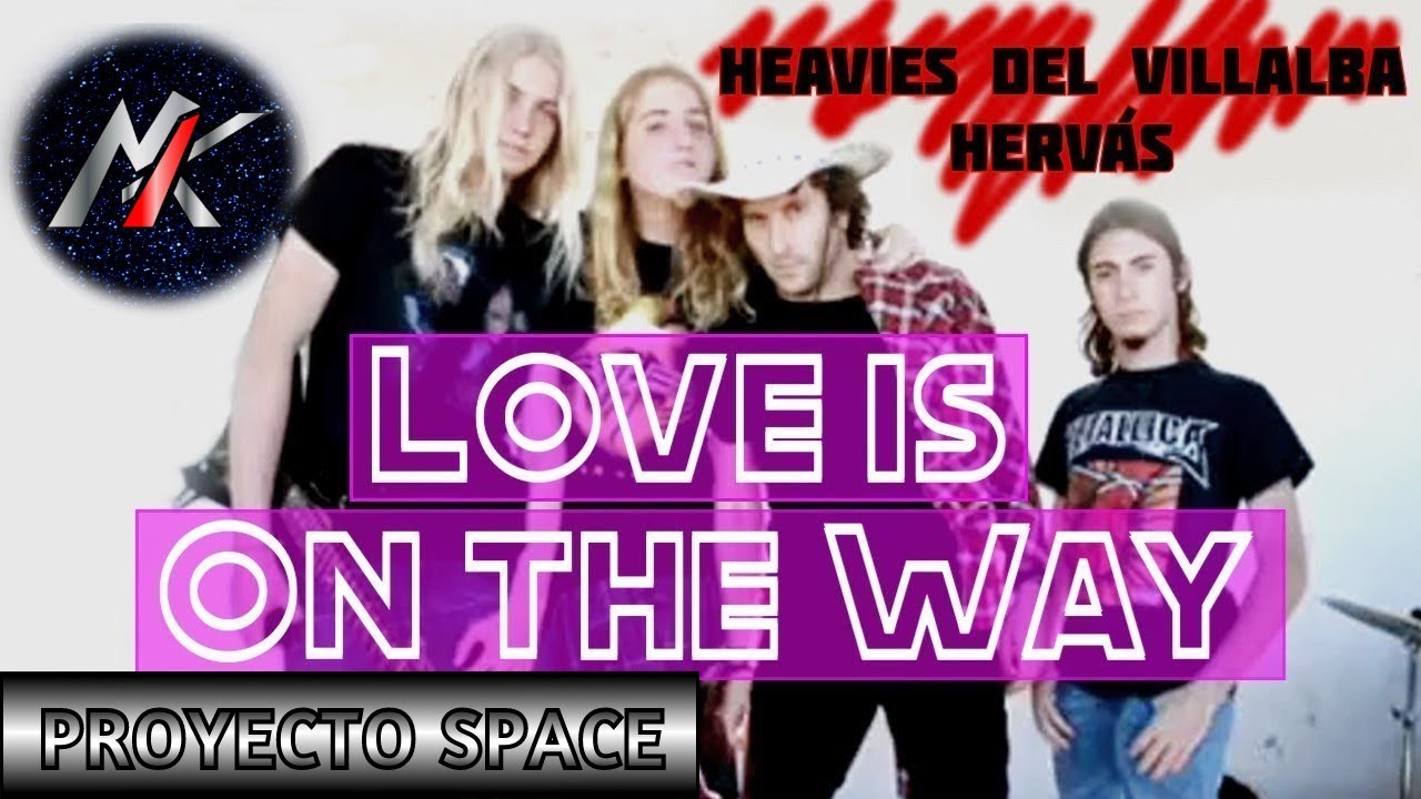 🎭 LOVE is on the WAY (Saigon Kick) 🎶 @musicamarkastle & Heavies Villalba Herbás 🤘 [Proyecto SPACE]