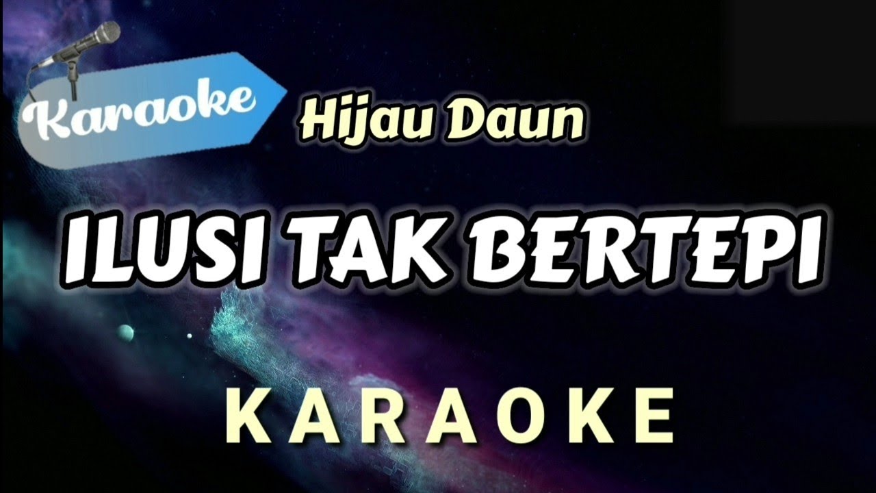 [Karaoke] Ilusi Tak Bertepi – Hijau Daun (Karaoke Version)