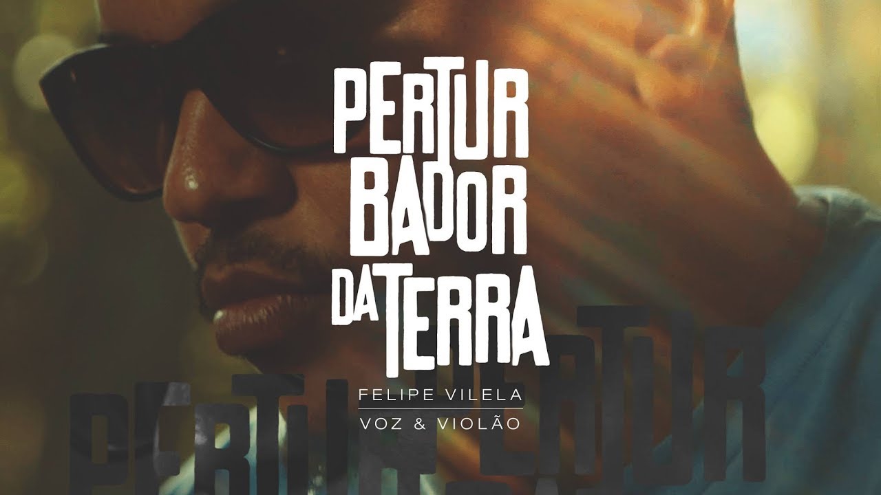 Felipe Vilela | PERTUBADOR DA TERRA - Rap, Voz e Viol&atilde;o