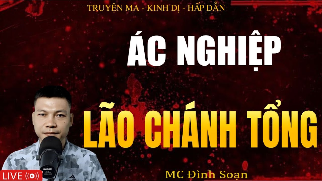ÁC NGHIỆP LÃO CHÁNH TỔNG - Truyện Ma Kinh Dị | Tuyển Tập Truyện Ma Đình Soạn Hay Nhất