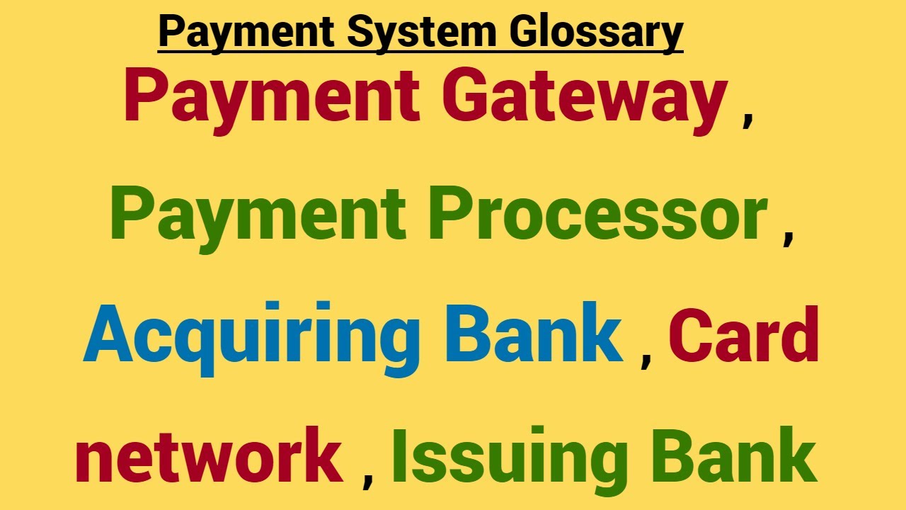 Payment Glossary -:  Payment Gateway ,Payment Processor ,Acquiring Bank , Card Network ,Issuing Bank