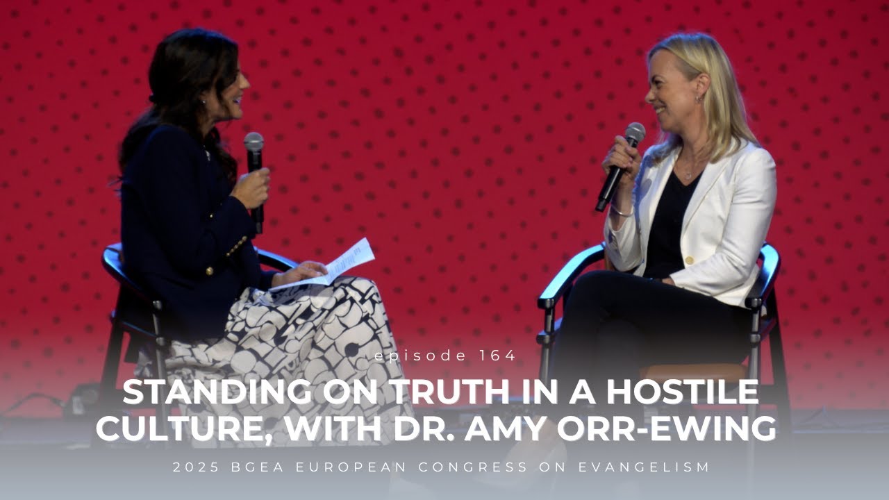 Standing on Truth in a Hostile Culture, with Dr. Amy Orr-Ewing (Ep. 164)