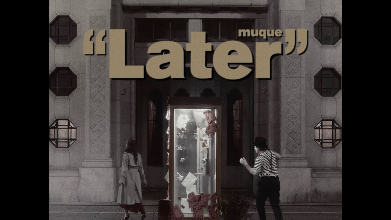 muque - &ldquo;Later&rdquo; (Official Music Video)