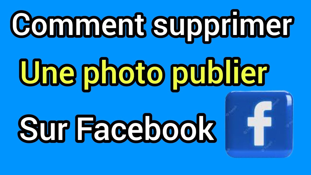 Comment supprimer une photo publier sur Facebook