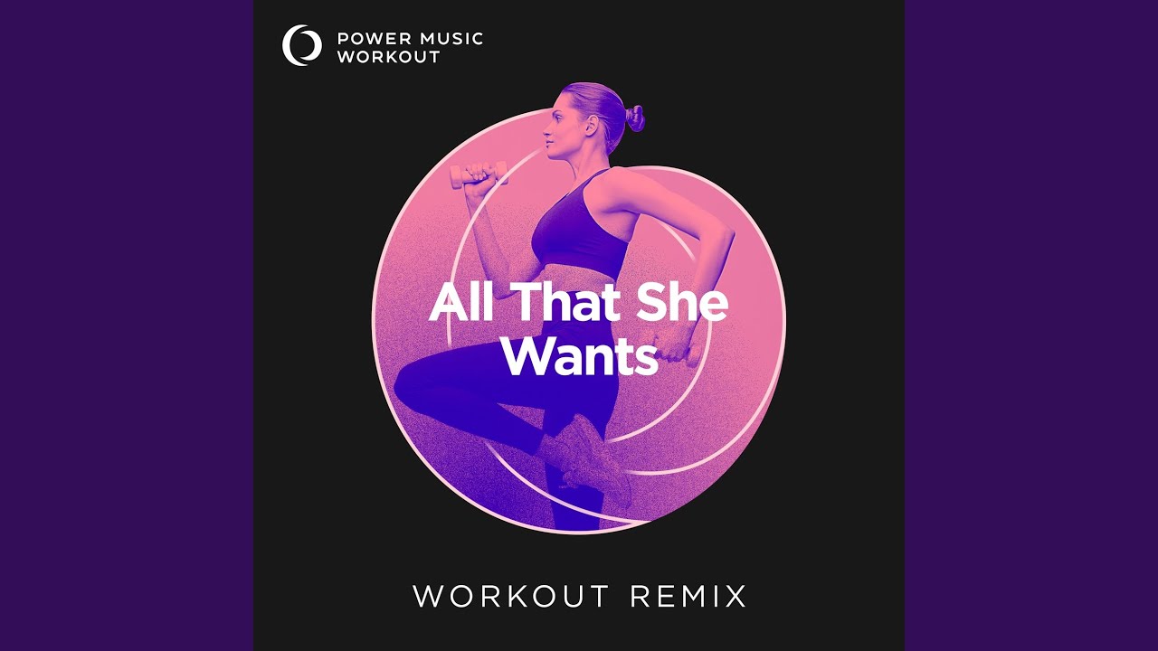All That She Wants (Workout Version 128 BPM)