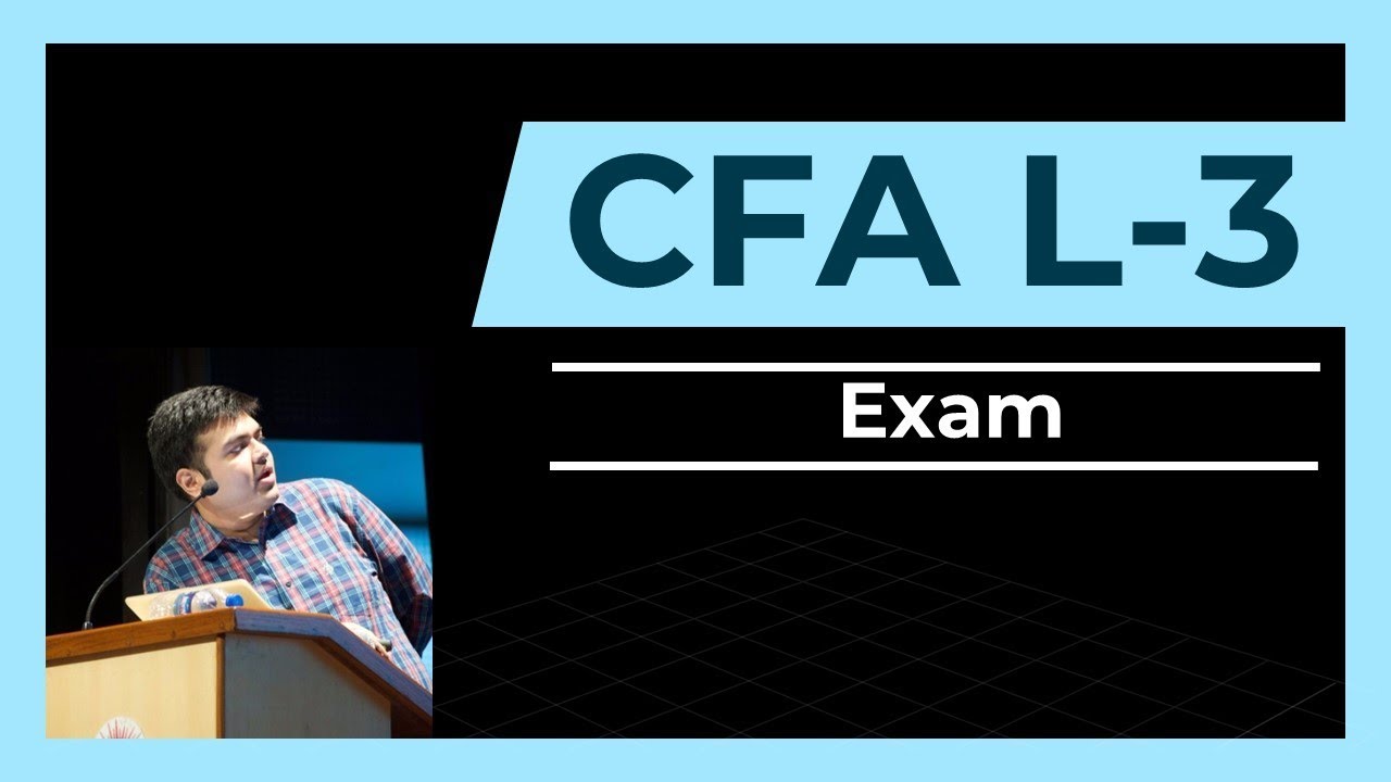 CFA Level 3- 1st Class | An Overview and Exam