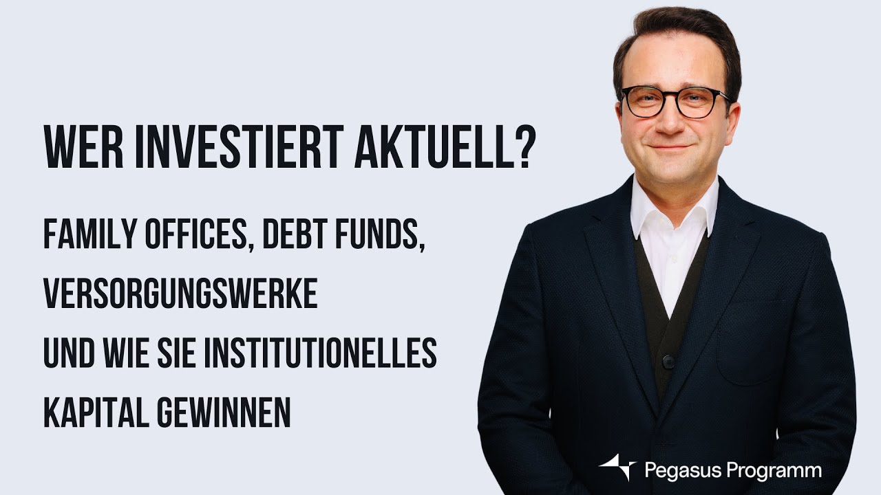 Family Offices, Debt Funds, Versorgungswerke - Wer investiert aktuell?