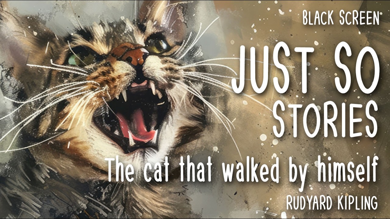 THE CAT THAT WALKED BY HIMSELF Just So Stories. Nostalgic Bedtime Story About Cats. Female Narrator