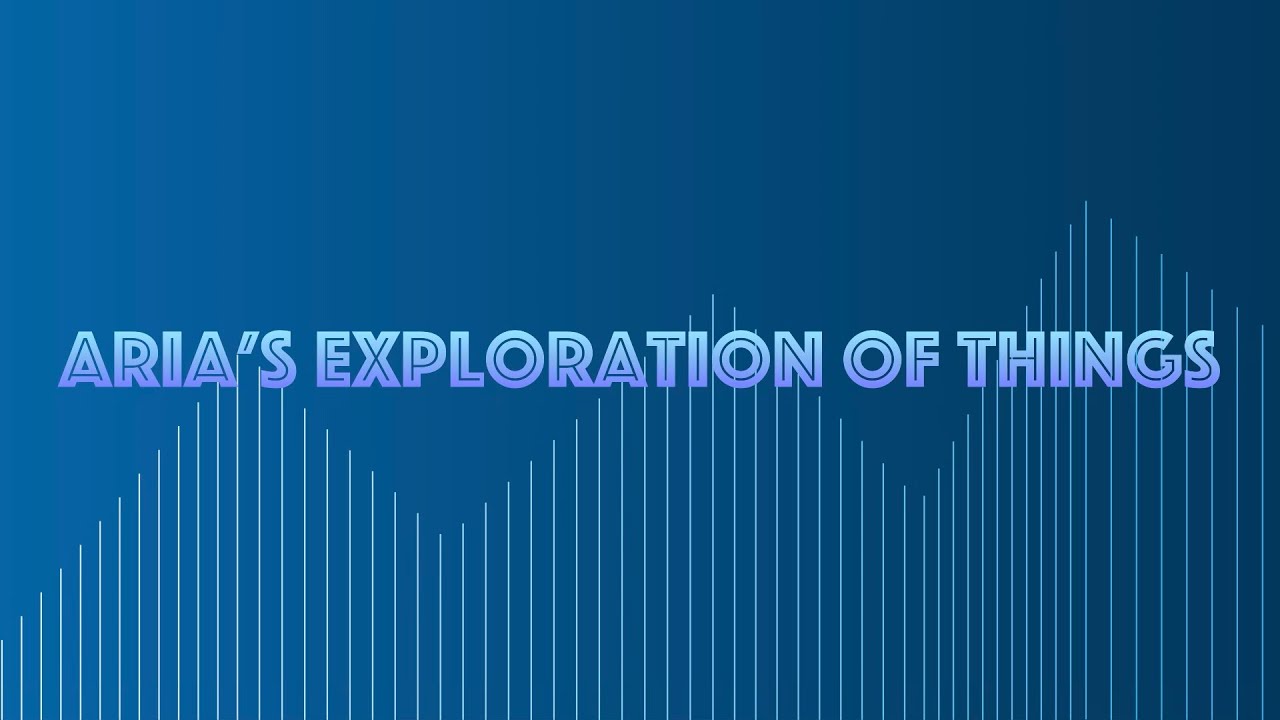 Aria’s exploration of things | single￼
