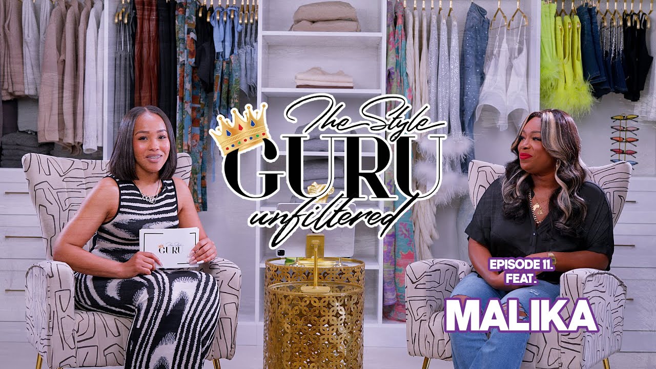 The Style Guru Unfiltered - Ep. 11: Malika Talks About Hustling, Fashion and Hair Stylist.