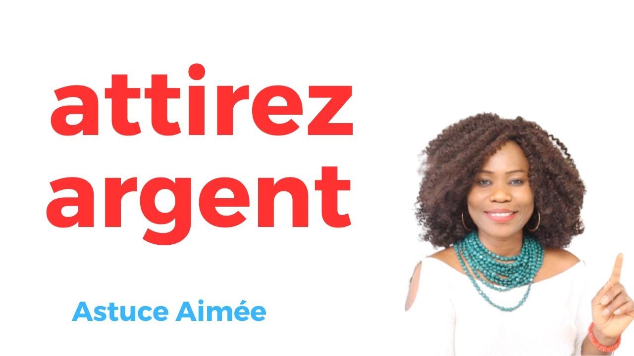 attirez argent et cela pour toujours  Astuce Aim&eacute;e