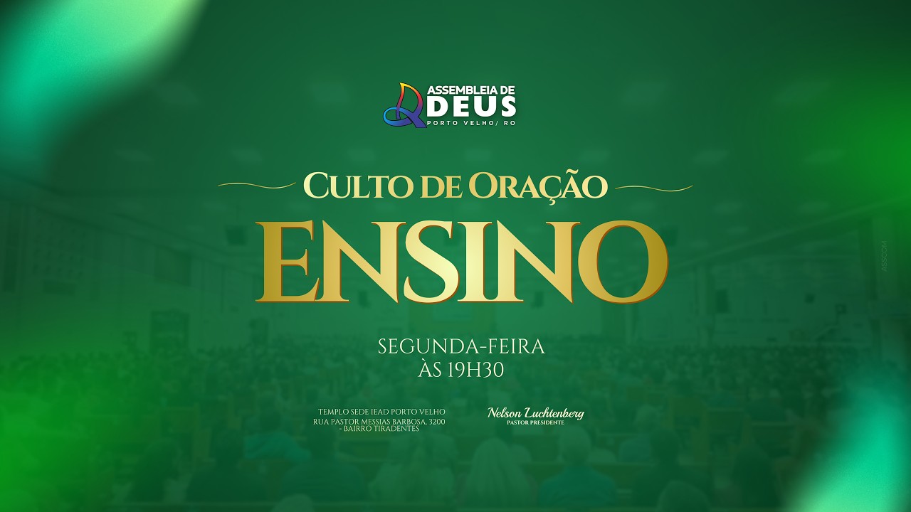 CULTO DE ORAÇÃO E ENSINO  - ASSEMBLEIA DE DEUS PORTO VELHO - RO 09/03/2026