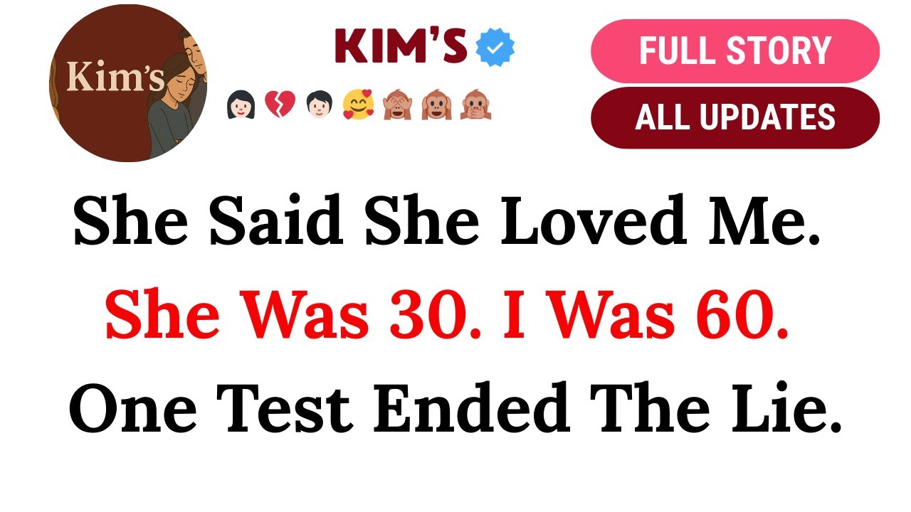 She Said She Loved Me. She Was 30. I Was 60. One Test Ended The Lie...
