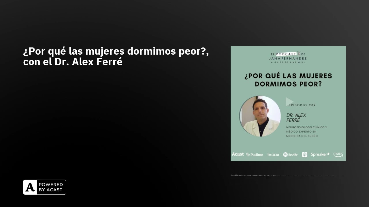 ¿Por qué las mujeres dormimos peor?, con el Dr. Alex Ferré