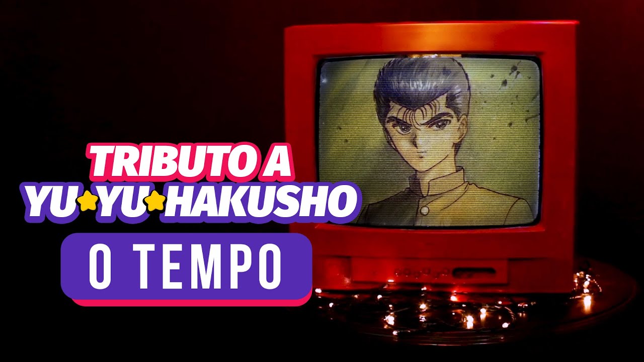 Tributo a Yu Yu Hakusho | O Tempo [lyric video]