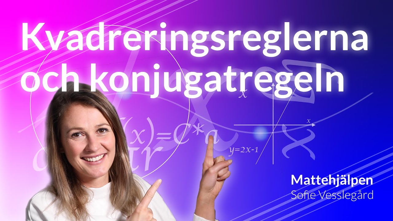 Kvadreringsreglerna och konjugatregeln