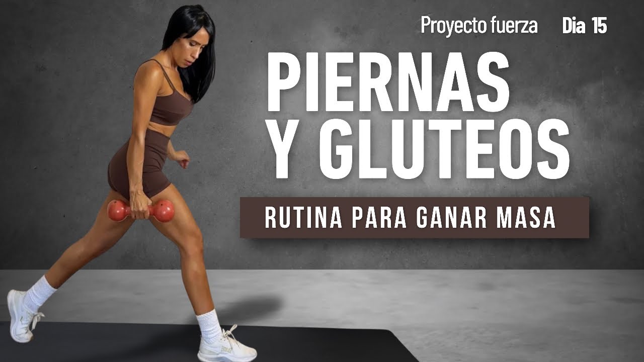 DÍA 15:  PIERNAS Y GLÚTEOS: Entrenamiento de fuerza para ganar masa muscular // PROYECTO FUERZA 1.0 