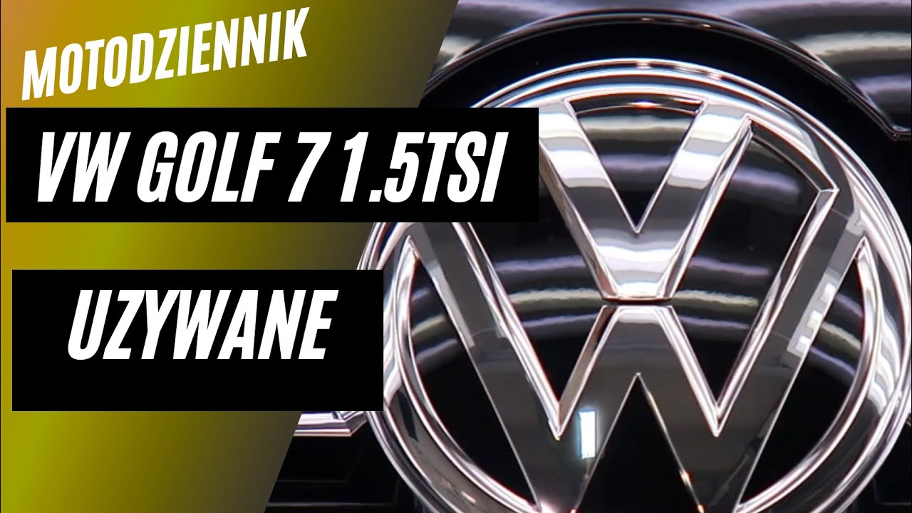 Motodziennik Używane - VW GOLF mk7, 2020, 1.5 TSI DSG - sprawdzamy przed zakupem