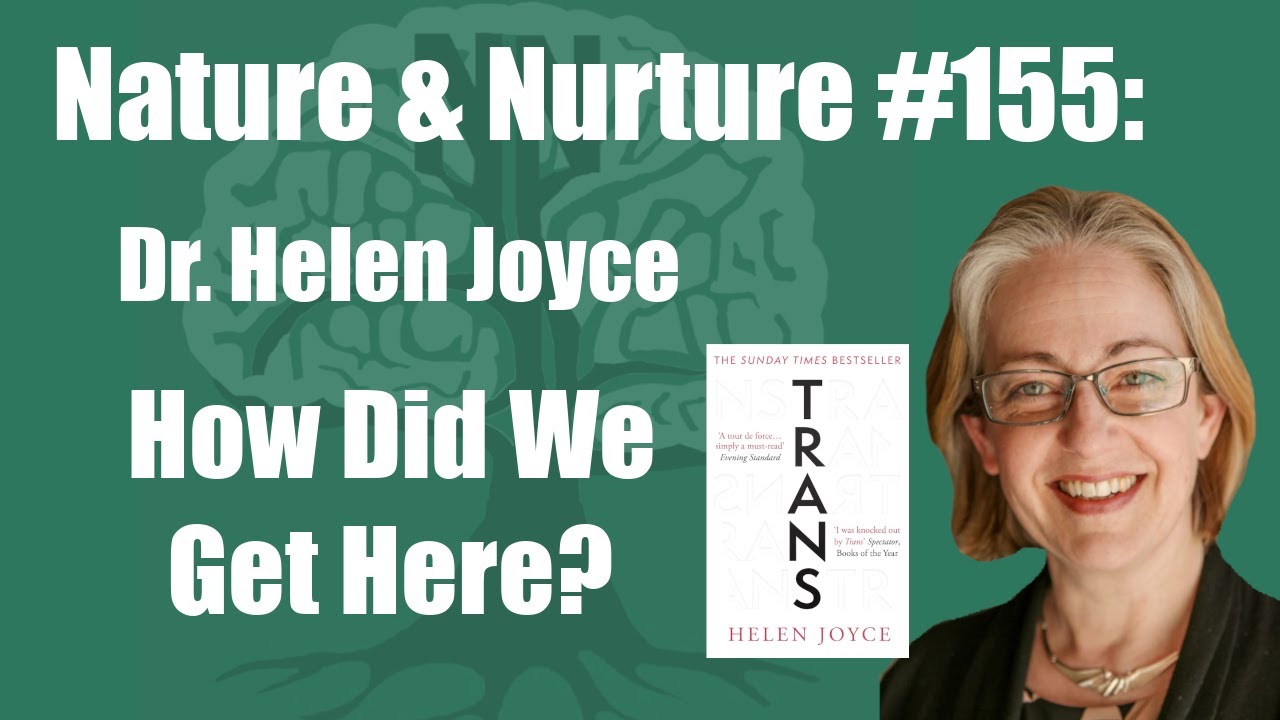 Nature & Nurture #155: Dr. Helen Joyce - Making Sense of the Transgender Debate