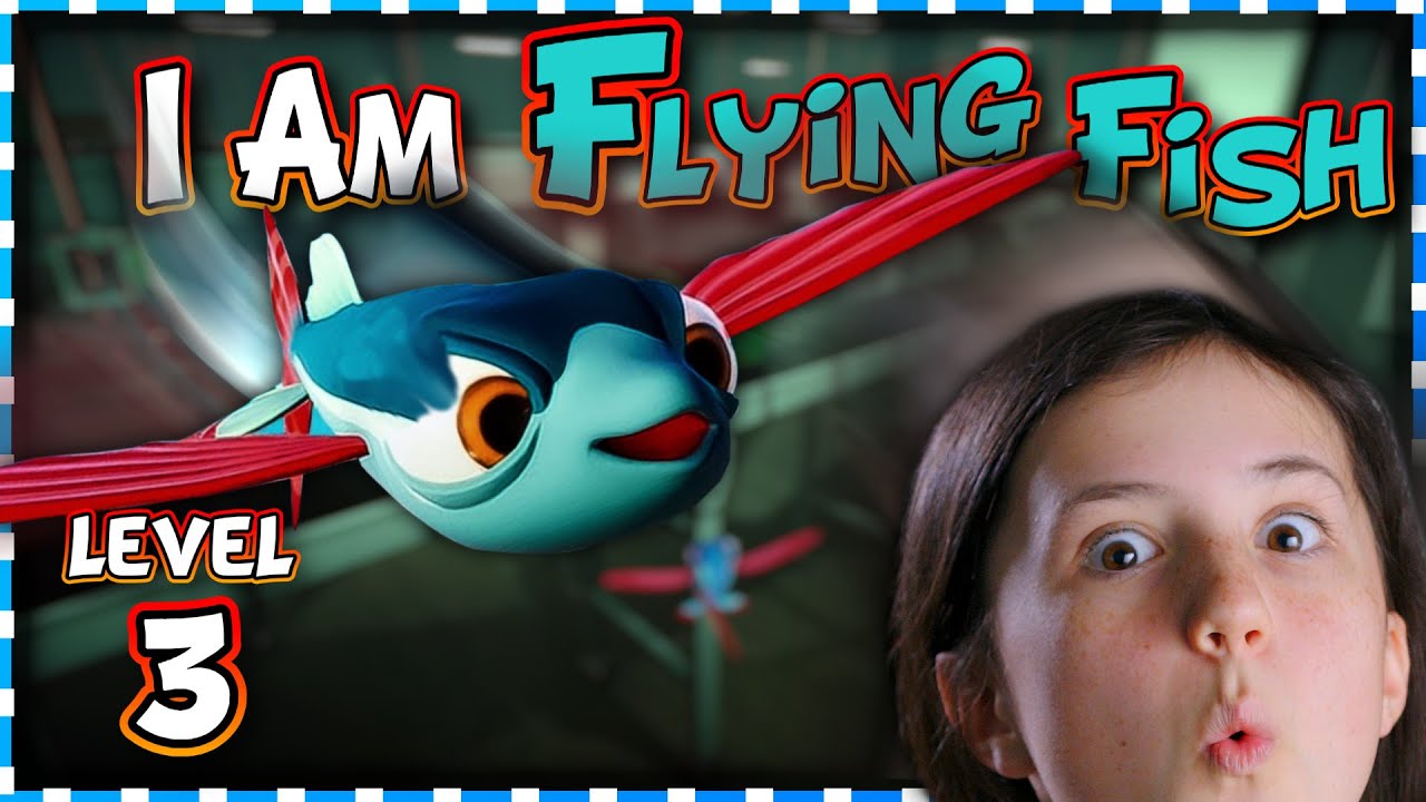 I AM FISH! | Flying- Level 3