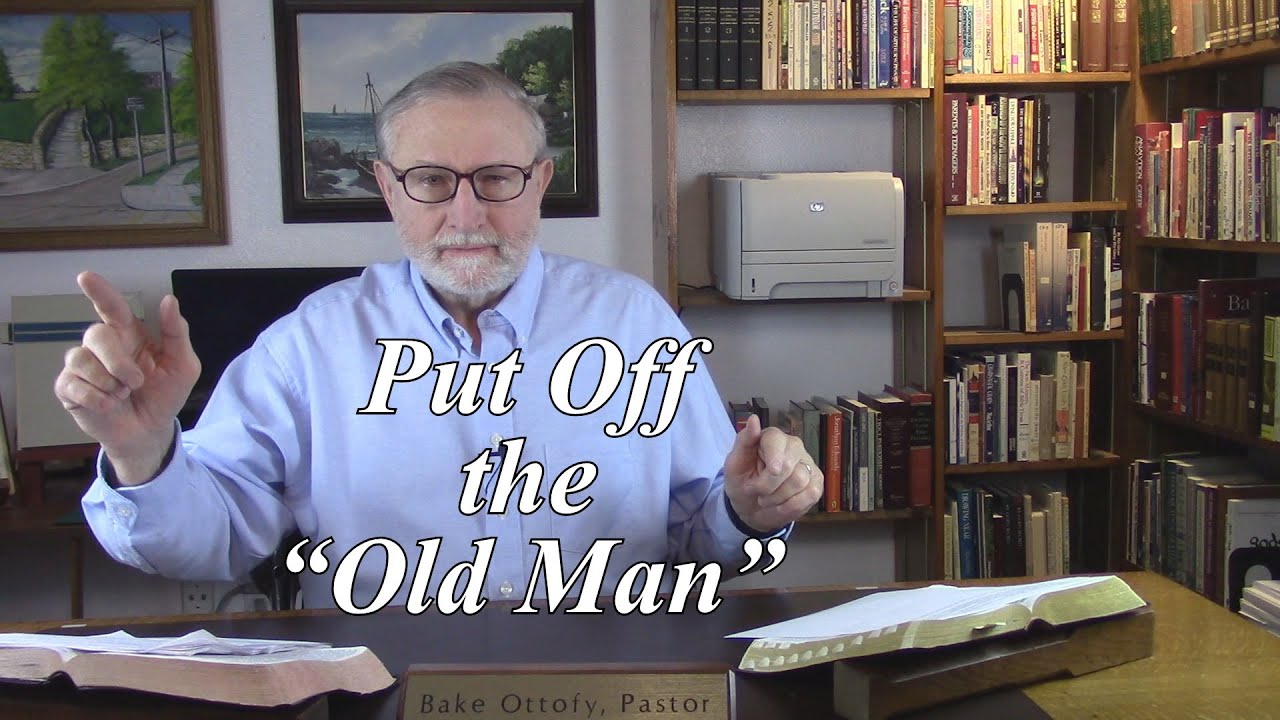 Why Should We Put Off the “Old Man”? Colossians 3:8-9. (#95)