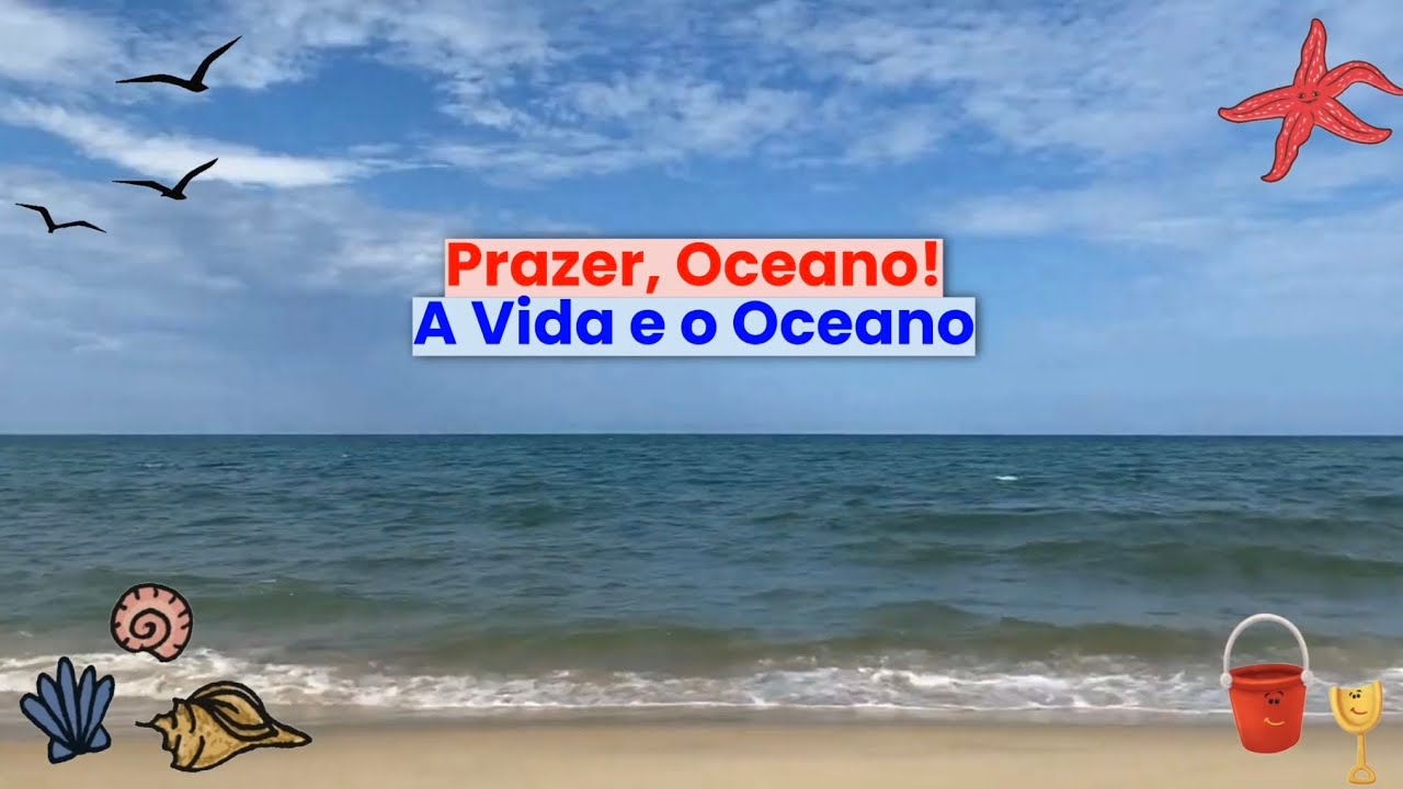 Prazer, Oceano! - A Vida e o Oceano