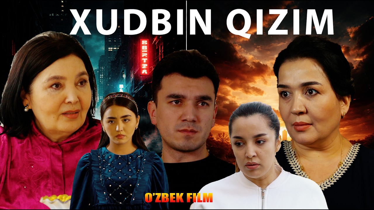 Xudbin qizim (o'zbek kino) Худбин қизим