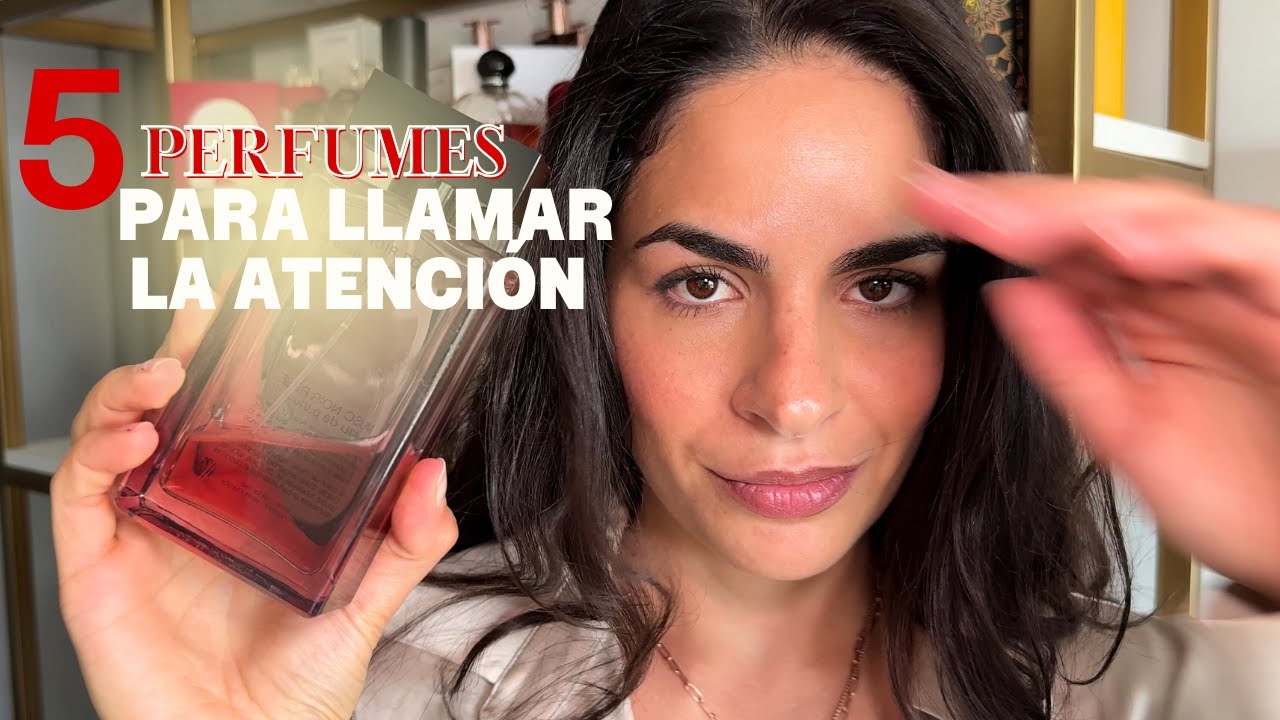 5 PERFUMES PARA LLAMAR LA ATENCIÓN TODOS LOS DÍAS