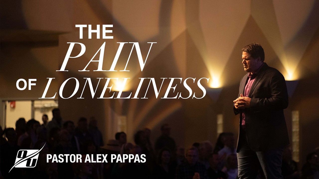 The Pain of Loneliness | Pastor Alex Pappas