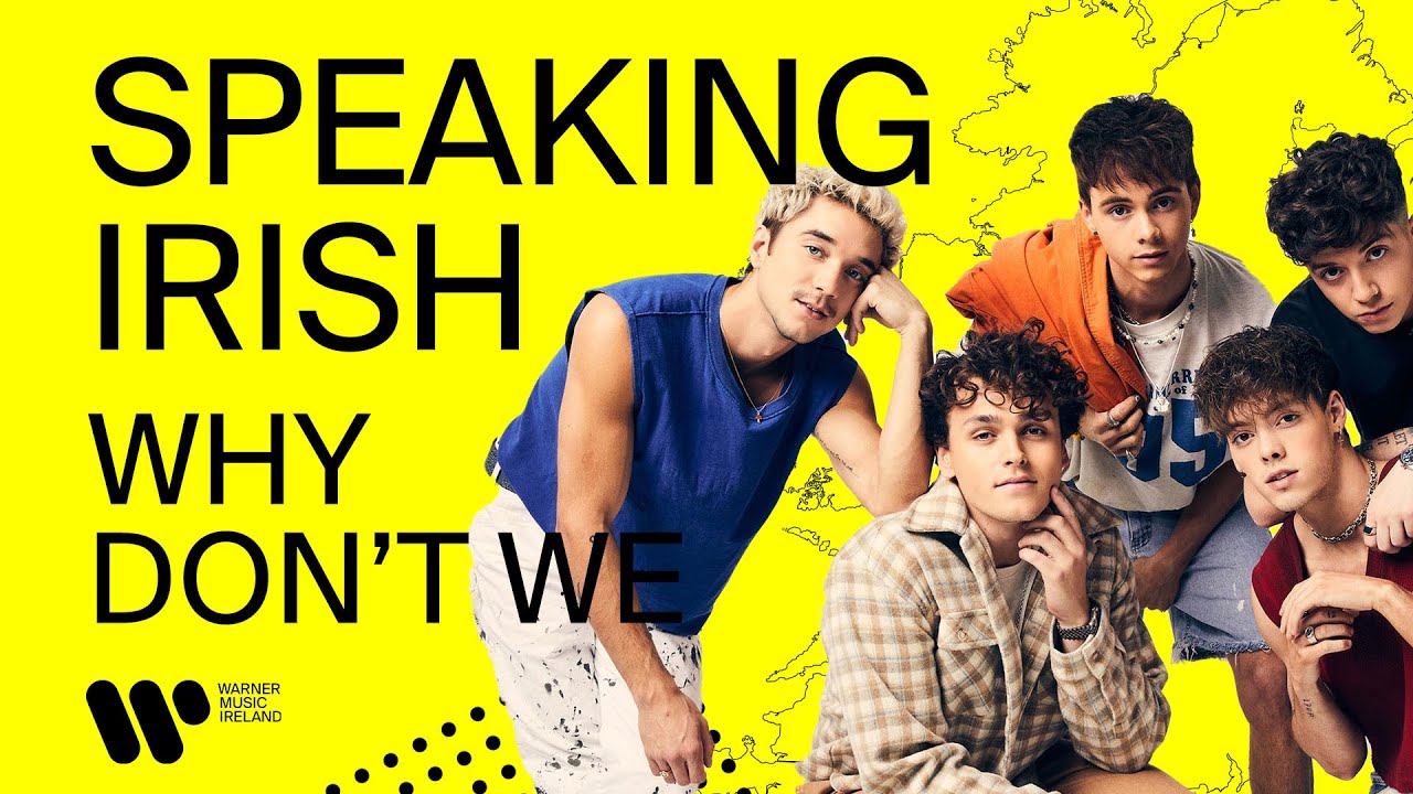 Speaking Irish with Why Don't We