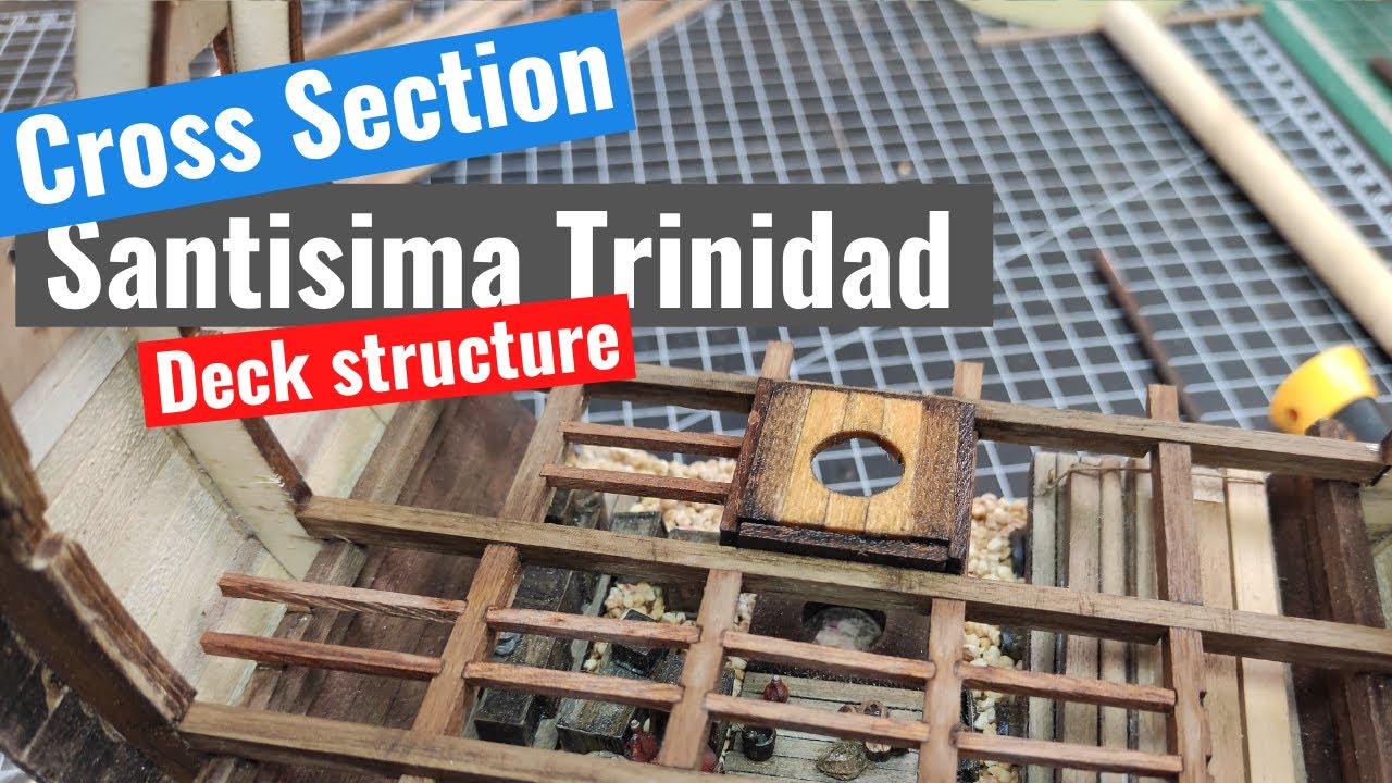 Santisima Trinidad cross section - part 9 - Deck structure 2 | Weathered wooden model ship