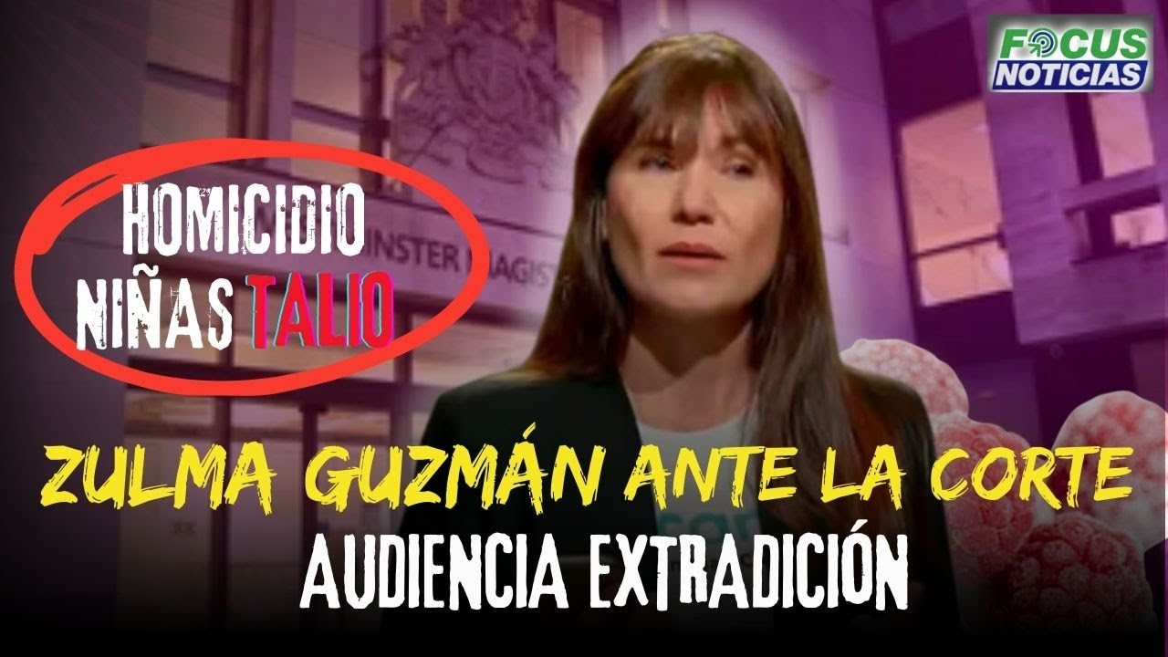 🔴#ENVIVO HOMICIDIO Niñas TALIO ZULMA GUZMÁN Ante la CORTE en LONDRES ¿Cuándo Será EXTRADITADA? #Fo