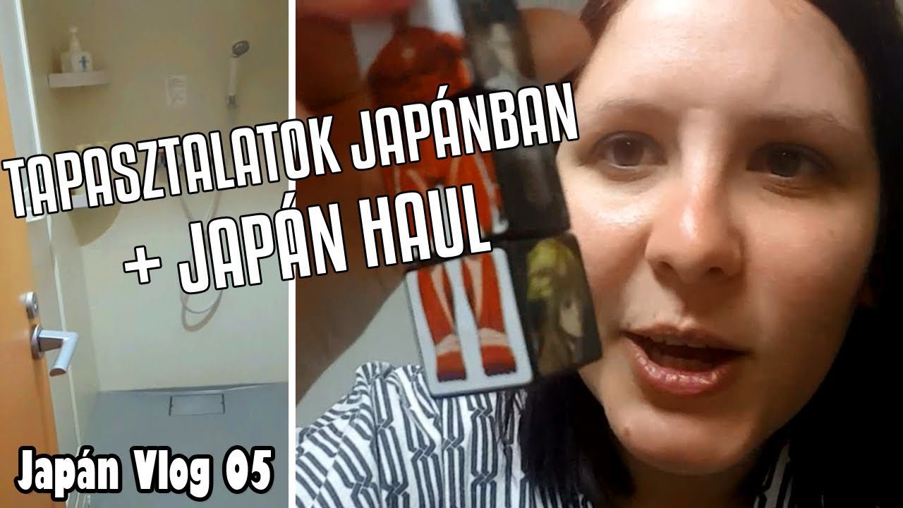 Tapasztalatok Japánban + Japán Haul és Fürdő | Japán Vlog 05