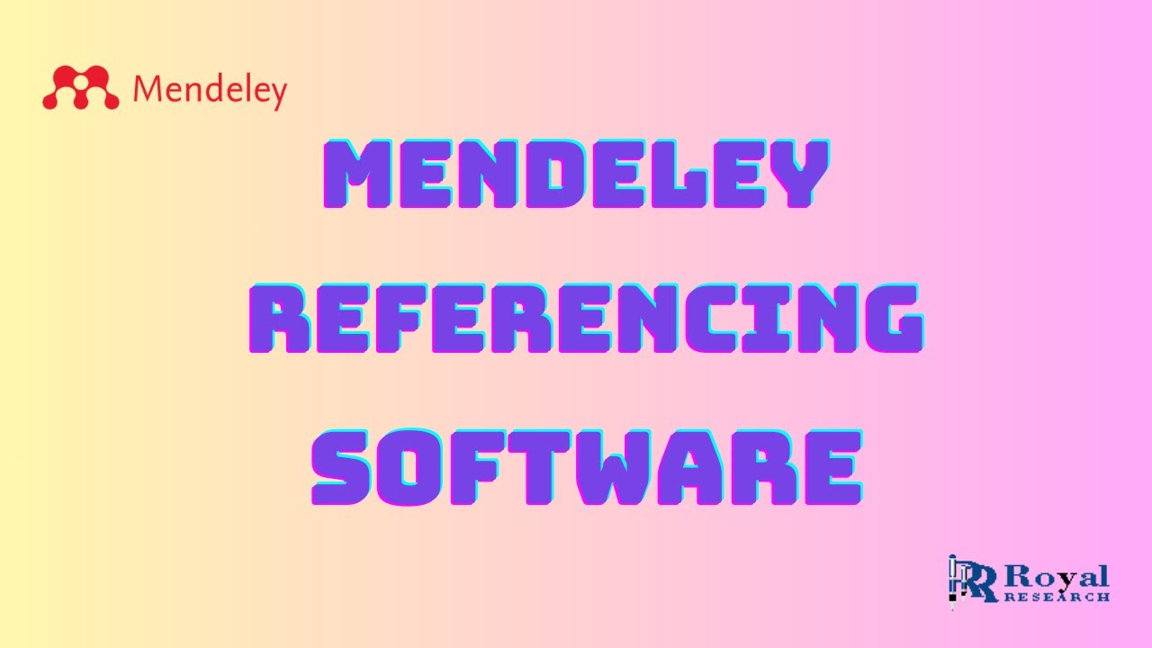 A Comprehensive Guide to Using Mendeley Referencing Software I Royal Research I Referencing Master