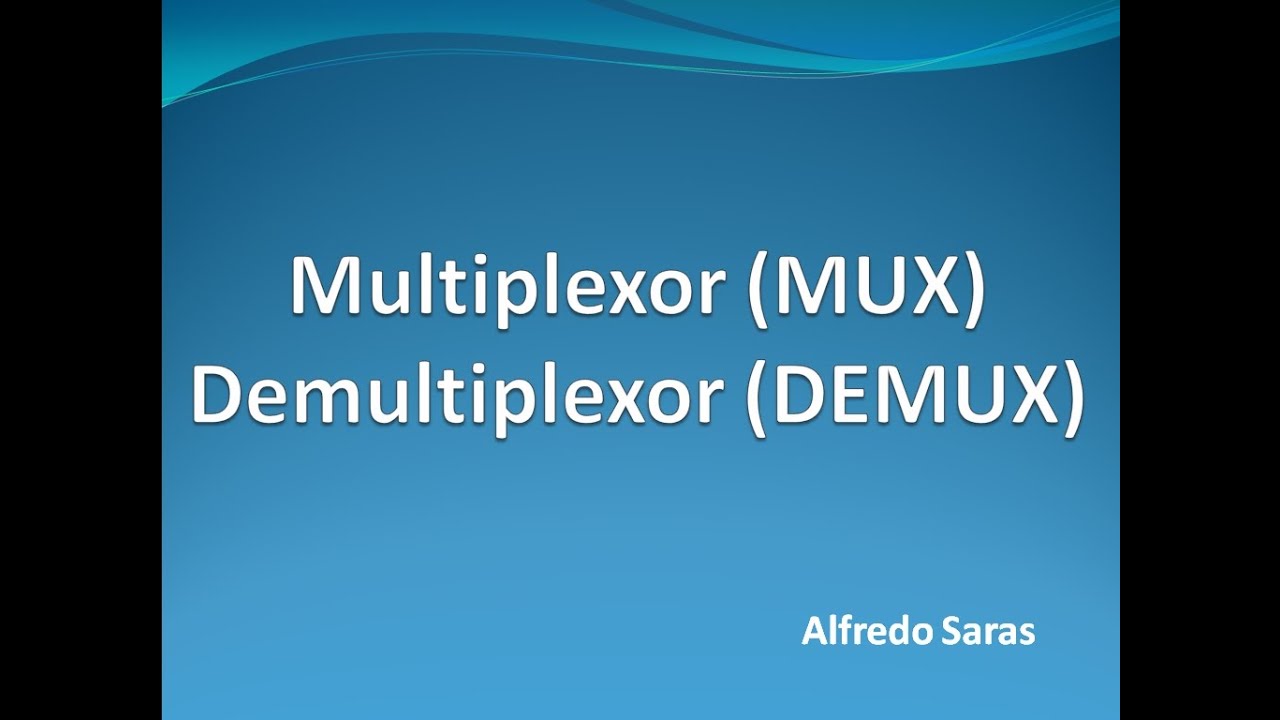 Multiplexor (MUX) y Demultiplexo (DEMUX)
