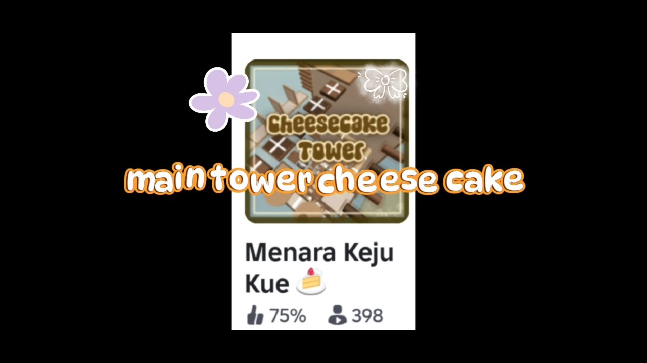 Main roblox tower cheese cake ✨️