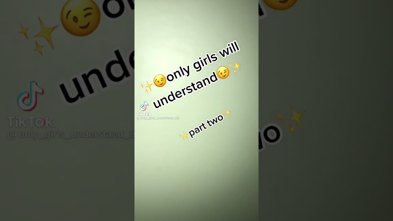 only girls will understand(pt.2) (not mine)