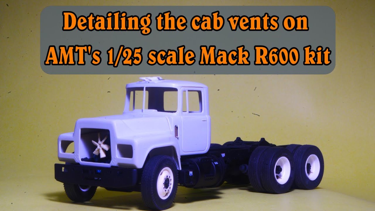 Detailing the cab vents on AMT's 1/25 scale Mack R600 kit