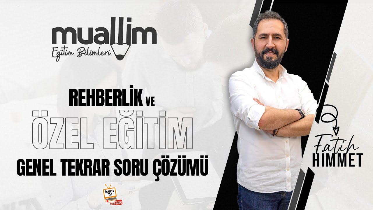 06) KPSS Eğitim Bilimleri - Rehberlik ve Özel Eğitim Genel Tekrar Soru Çözüm / Fatih HİMMET