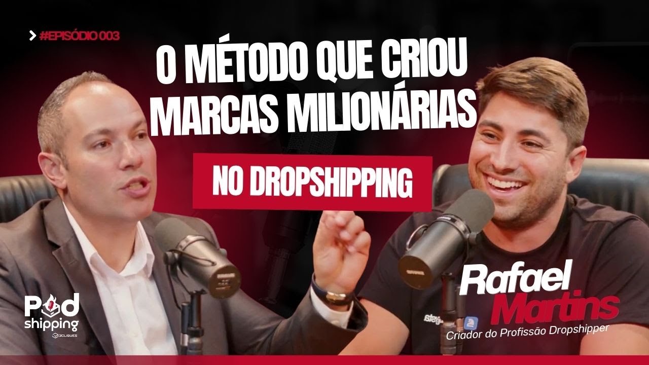 PODSHIPPING | O MÉTODO QUE CRIOU MARCAS MILIONÁRIAS NO DROPSHIPPING | RAFAEL MARTINS #EP003