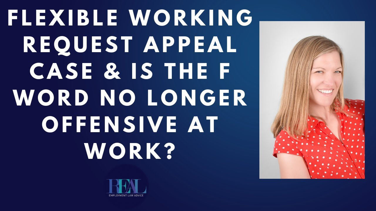PODCAST: Flexible working request appeal case & is the f word no longer offensive at work?