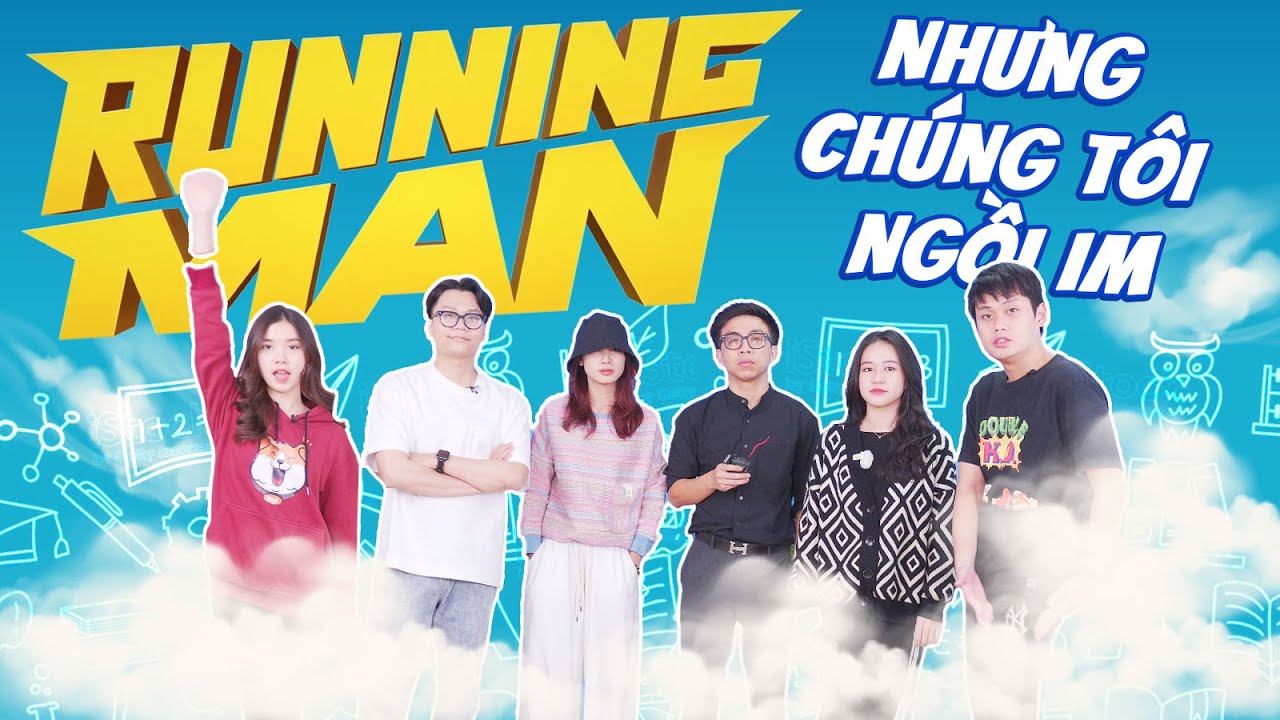 Running man nhưng chúng tôi không chạy mà ngồi im 🙂