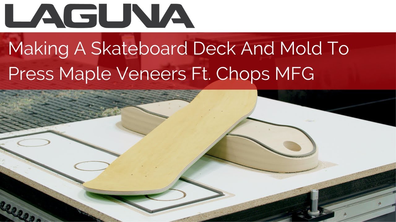 Making A Skateboard Deck And Mold To Press Maple Veneers Ft. Chops MFG | CNC Router